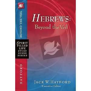  Hebrews: Beyond the Veil (Spirit Filled Life Study Guide 