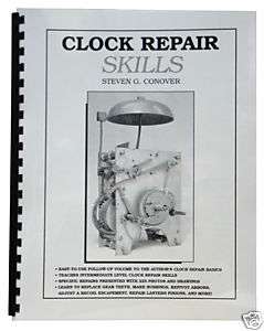 Clock Repair Skills Book by Steven G. Conover (BK 107)  