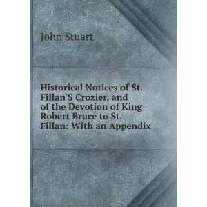   of the Devotion of King Robert Bruce to St. Fillan With an Appendix