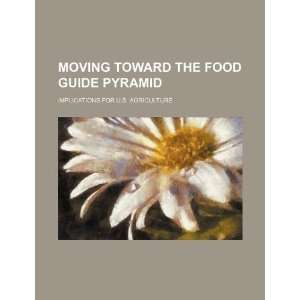  Moving toward the food guide pyramid implications for U.S 