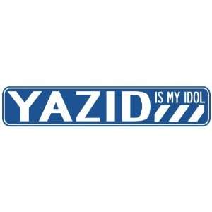   YAZID IS MY IDOL STREET SIGN