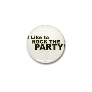  I Like to Rock the Party Funny Mini Button by  