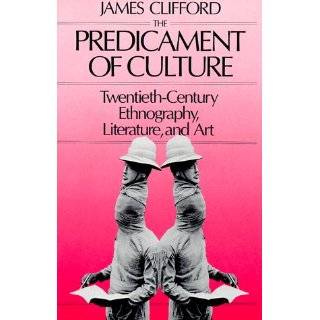The Predicament of Culture Twentieth Century Ethnography, Literature 