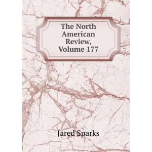  The North American Review, Volume 177 Jared Sparks Books