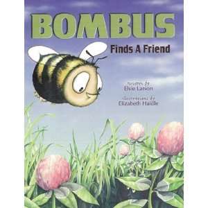  Bombus Finds a Friend [Hardcover]: Elsie J. Larson: Books