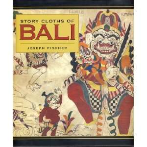  Story Cloths of Bali (9781580084871): Joseph Fischer 