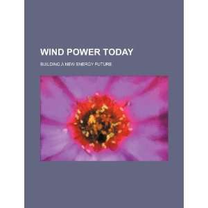  Wind power today building a new energy future 