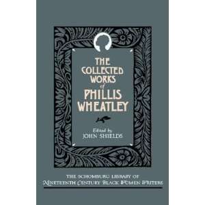  The Collected Works of Phillis Wheatley (Schomburg Library 