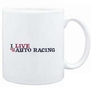  Mug White  I LIVE OFF OF Auto Racing  Sports Sports 