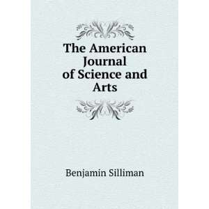    The American Journal of Science and Arts Benjamin Silliman Books