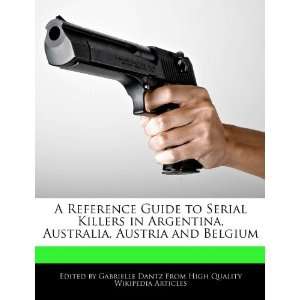  A Reference Guide to Serial Killers in Argentina, Australia 
