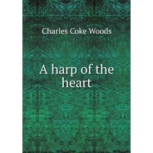  A harp of the heart Charles Coke Woods Books
