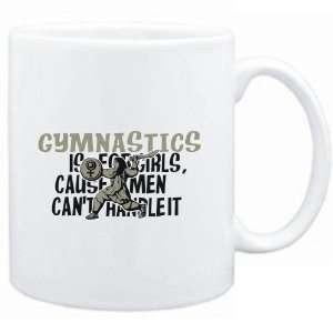  Mug White  Gymnastics is for girls, cause men cant 