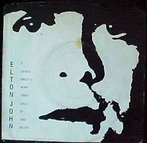 Elton John I Guess Thats Why They Call It The Blues 45  