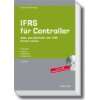 IFRS für Controller. Alles, was Controller über IFRS wissen müssen 