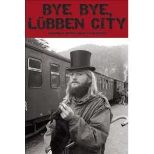 Bye Bye, Lübben City. Bluesfreaks, Tramps und Hippies in der DDR 