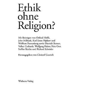 Ethik ohne Religion  Otfried Höffe, John Milbank, Karl 