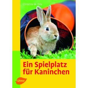   Spielplatz für Kaninchen  Christina Manuela Frey Bücher