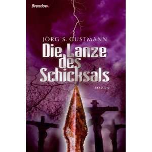 Die Lanze des Schicksals  Jörg S. Gustmann Bücher