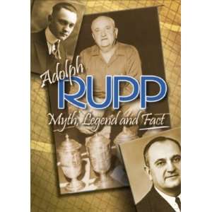 Adolph Rupp Myth, Legend, and Fact