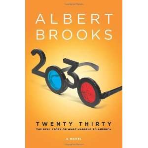  By Albert Brooks 2030 The Real Story of What Happens to 