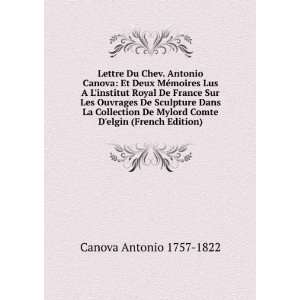  Lettre Du Chev. Antonio Canova Et Deux MÃ©moires Lus A 