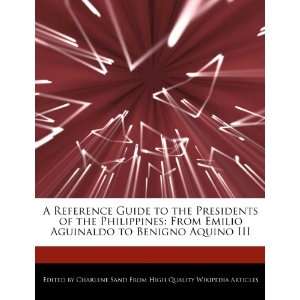   Aguinaldo to Benigno Aquino III (9781276184878): Charlene Sand: Books