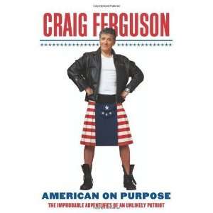   Adventures of an Unlikely Patriot By Craig Ferguson Undefined Books