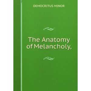  The Anatomy of Melancholy, DEMOCRITUS MINOR Books