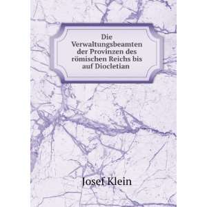   des rÃ¶mischen Reichs bis auf Diocletian . Josef Klein Books