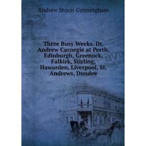  Three Busy Weeks. Dr. Andrew Carnegie at Perth, Edinburgh 
