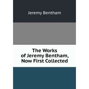  The Works of Jeremy Bentham Jeremy Bentham Books