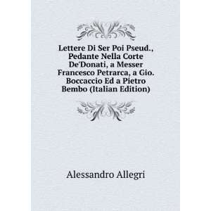   Ed a Pietro Bembo (Italian Edition) Alessandro Allegri Books