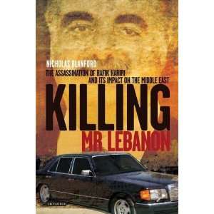  Killing Mr. Lebanon The Assassination of Rafik Hariri and 