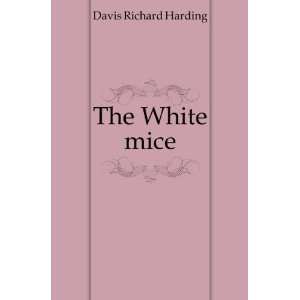  The White mice Davis Richard Harding Books