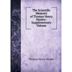   Thomas Henry Huxley Supplementary Volume Thomas Henry Huxley Books